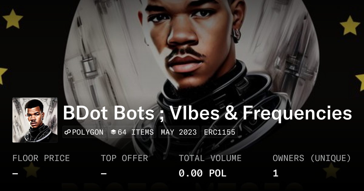 BDot Bots ; VIbes & Frequencies - Collection | OpenSea