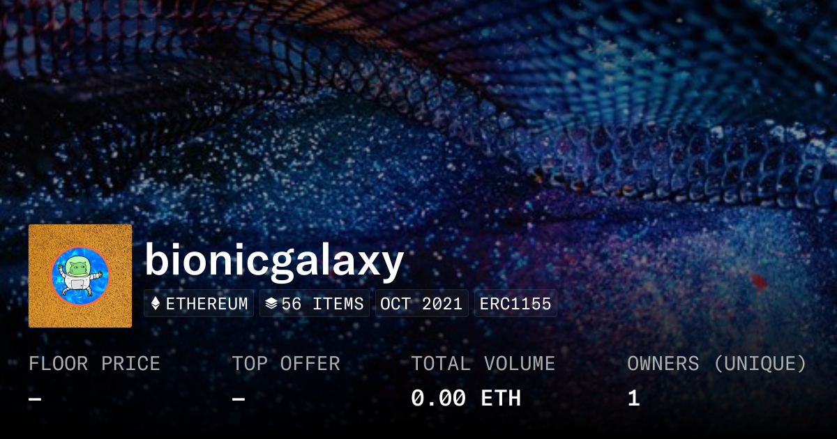 bionicgalaxy - Collection | OpenSea