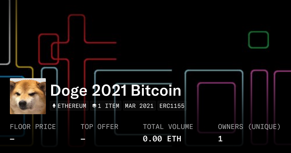 Doge 2021 Bitcoin - Collection | OpenSea