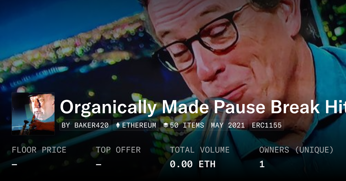 Organically Made Pause Break Hits - Collection | OpenSea