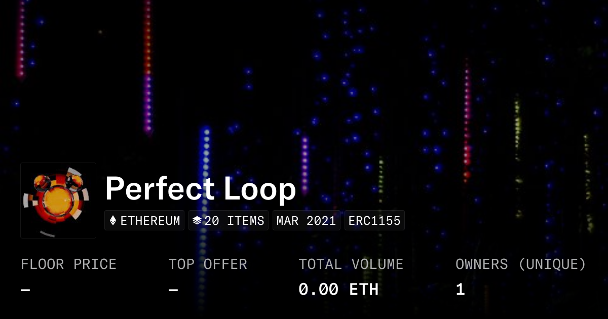 Perfect Loop - Collection | OpenSea