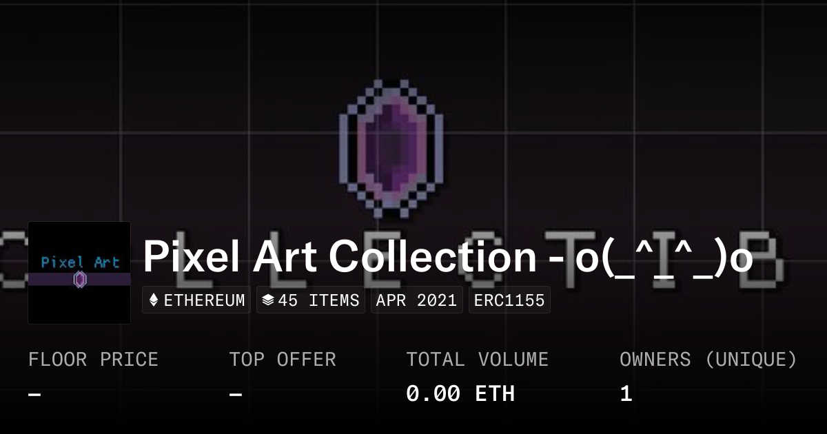 Pixel Art Collection - o(_^_^_)o - Collection | OpenSea