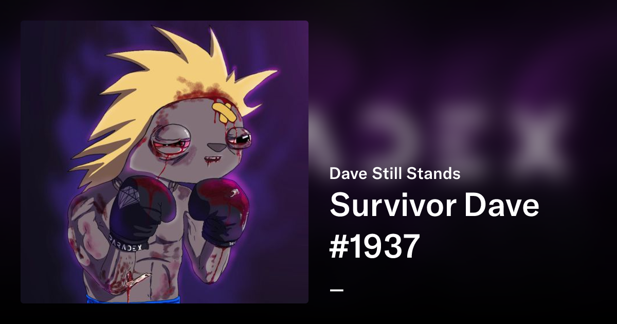 Dave Still Stands - Dave Still Stands | OpenSea